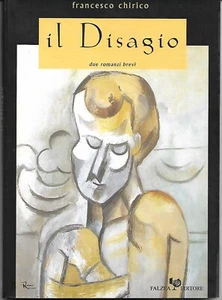 FRANCESCO CHIRICO - IL DISAGIO - DUE ROMANZI BREVI (COME NUOVO) - Picture 1 of 2