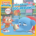 Chico Bon Bon And The Egg-Mergency! (Tapa Blanda)