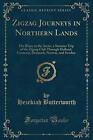 Zigzag Journeys in Northern Lands: ..., Butterworth, He