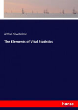 The Elements of Vital Statistics by Newsholme, Arthur