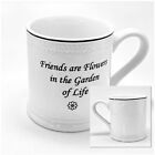 AR Coffee Mug Ceramic White Tea Cup "Friends Are Flowers In The Garden Of Life"