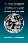 Mankind Evolving: The Evolution of the Human Species by Dobzhansky, Theodosius