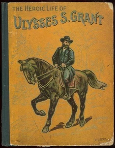 Heroic Life General US Grant General Armies US Civil War Elbridge Brooks 1902 - Picture 1 of 1