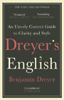 Benjamin Dreyer Dreyer?s English: An Utterly Correct Guide to Clarit (Paperback)