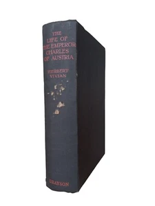 The Life of the Emperor Charles of Austria 1932 FIRST EDITION Herbert Vivian - Picture 1 of 16