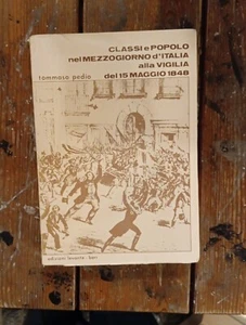 Tommaso Pedio Classi e popolo nel Mezzogiorno alla vigilia del 15 maggio 1848 - Picture 1 of 1