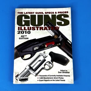 GUNS ILLUSTRATED 2010: THE LATEST GUNS, SPECS & PRICES By Dan Shideler - Picture 1 of 7