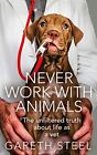 Never Work With Animals By Steel, Gareth Book The Fast Free Shipping