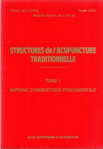 STRUCTURES DE L'ACUPUNCTURE TRADTIONNELLE. Dr. J. SCHATZ - C. LARRE - E. ROCHAT - Picture 1 of 1