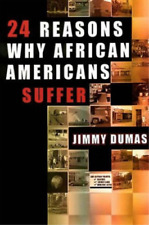 Jimmy Dumas 24 Reasons Why African Americans Suffer (Paperback)