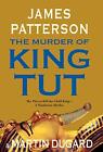 The Murder of King Tut: The Plot to Kill the Child King - A Nonf