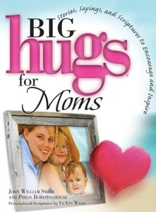 Big Hugs for Moms by Philis Boultinghouse and John William Smith (2009, Hardcove - Picture 1 of 1
