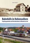 Bahnhöfe in Hohenzollern ~ Botho Walldorf ~  9783963030147