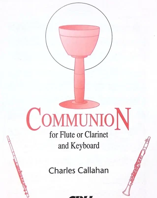 Communion Sheet Music Flute or Clarinet Piano Accompaniment Charles Callahan - Image 1 of 4