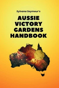 Aussie Victory Gardens Handbook - Signed By Author (Genuine, I AM the author!) - Picture 1 of 2