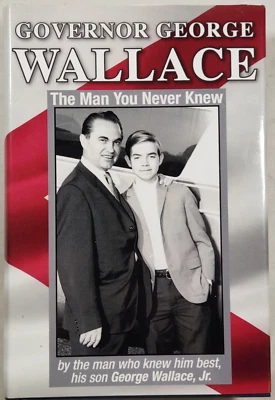 2011 Governor George Wallace The Man You Never Knew Son Inscribed First Edition - Image 1 of 4