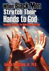 When Black Men Stretch Their Hands to God: Messages Affirming the Biblical Black