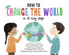 How to Change the World in 12 Easy Steps by Peggy Porter Tierney (English) Hardc