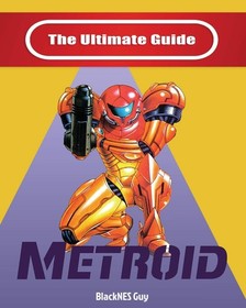 NES Classic: The Ultimate Guide To Metroid by Blacknes Guy
