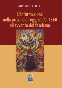 L'INFORMAZIONE NELLA PROVINCIA REGGINA DAL 1860... Fedele CITTÀ DEL SOLE 2022 - Picture 1 of 1