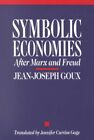 Symbolic Economies : After Marx and Freud, Paperback by Goux, Jean-Joseph; Ga...