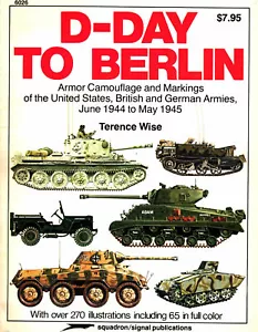 D-DAY TO BERLIN WW2 ARMOR CAMOUFLAGE MARKINGS US BRITISH GERMANY JUN 44 - MAY 45 - Imagen 1 de 8