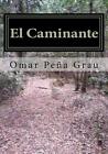 El Caminante: Un cuento arquetipico de la conciencia by Omar Pena Grau (Spanish)