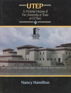 UTEP A Pictorial History of the University of Texas at El Paso by Nancy Hamilton - Imagen 1 de 3