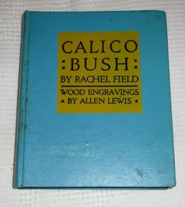 Calico Bush by Rachel Field 1931 HB Wood Engravings by Allen Lewis Illustrated - Picture 1 of 1