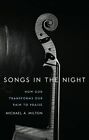 Songs in the Night: How God Transfo..., Michael A. Milt