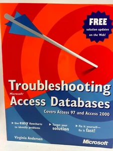 TROUBLESHOOTING ACCESS DATABASES ACCESS 97 AND ACCESS 2000 TRADE PAPERBACK - Picture 1 of 3