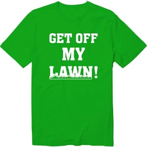 Get Off My Lawn! Unisex Crew Neck T-Shirt Funny Novelty old humor Shirt - Picture 1 of 34