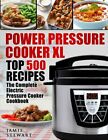 Power Pressure Cooker XL Top 500 Recipes by Stewart