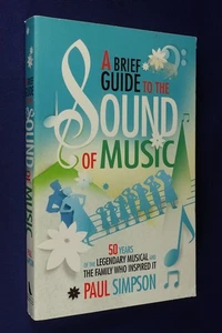 A BRIEF GUIDE TO THE SOUND OF MUSIC Paul Simpson 50 YEARS OF THE MUSICAL Book - Picture 1 of 12