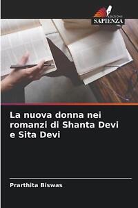 La nuova donna nei romanzi di Shanta Devi e Sita Devi autorstwa Prarthita Biswas Paperb