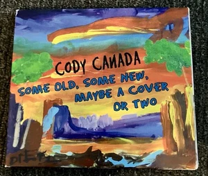 CODY CANADA - Some Old, Some New, Maybe A Cover Or Two - CD - RARE - Picture 1 of 3