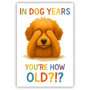 Funny Surprised Dog Birthday Card – IN DOG YEARS YOU’RE HOW OLD?!? - Picture 1 of 1