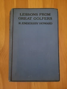 Lessons From Great Golfers Book R.Endersby Howard 1st Ed Rare Golf 1924 Used - Picture 1 of 15