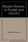 Muslim Women: In Purdah And Out Of It By Jamila Brijbhushan