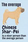 The average Chinese Shar-Pei is a nicer person . press<|