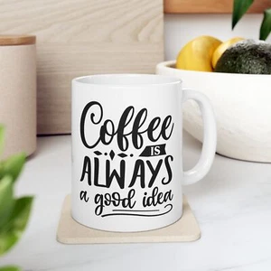 Coffee Lover Mug Coffee Is Always a Good Idea - Black and White Typography - Picture 1 of 10