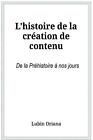 L'histoire De La Cration De Contenu De La Prhistoire Nos Jours By Oriana Lubin P