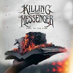 KILLING THE MESSENGER - FUEL TO THE FIRE NEW CD