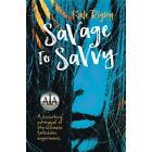 Savage To Savvy - Paperback New Rigby, Dr Kate 01/07/2013