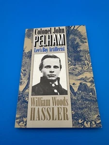 Colonel John Pelham : Lee's Boy Artillerist by William W. Hassler 1995 - Picture 1 of 2