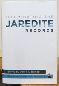 Illuminating the Jaredite Records - Daniel L. Belnap (The Book of Mormon Academy) - Bild 1 von 1