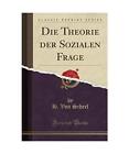 Die Theorie der Sozialen Frage (Classic Reprint), H. Von Scheel