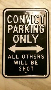 CONVICT PARKING ONLY - ALL OTHERS WILL BE SHOT Heavy Duty Steel Sign Metal Paint - Picture 1 of 7