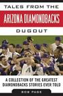 Tales From The Arizona Diamondbacks Dugout: - Hardcover, Bob Page, 9781613217207