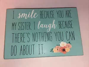 Novelty Wooden Hanging Family Plaque Sign I Smile Because You Are My Sister - Picture 1 of 4